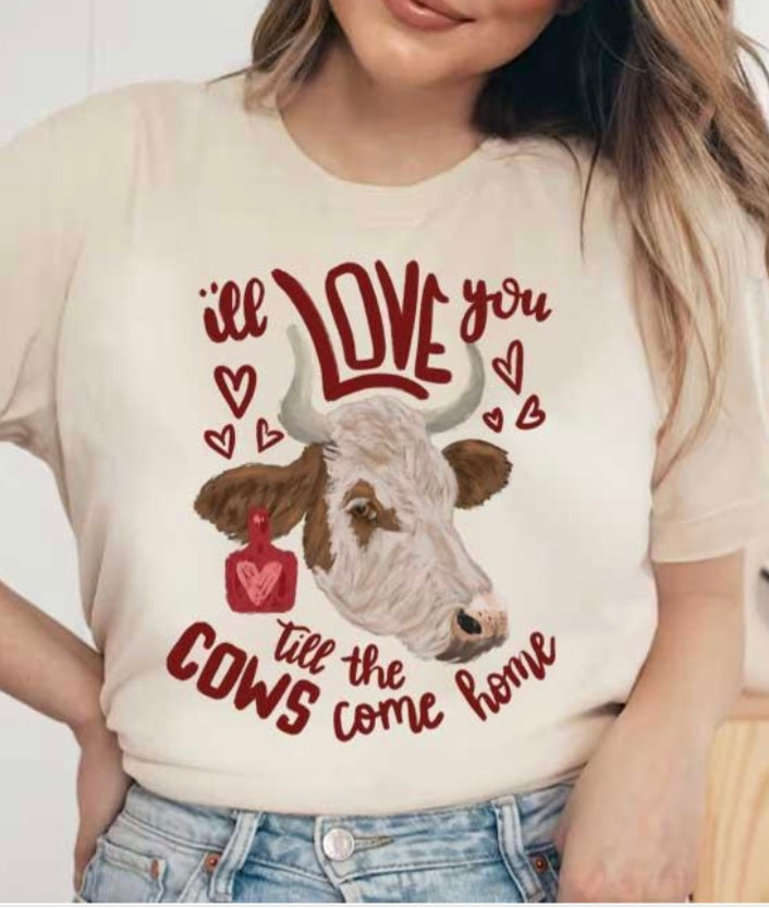 Love you till the cows come home tee (sale)