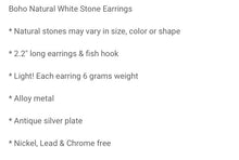 Load image into Gallery viewer, Natural white stone boho earrings