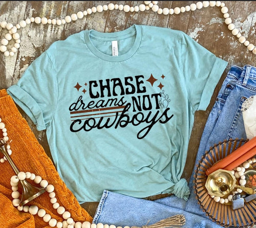 Chase dreams not cowboys tee