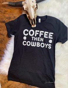 Coffee then cowboys tee