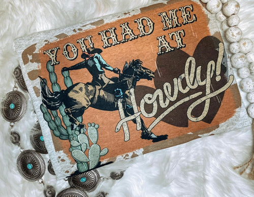You had me at howdy tee
